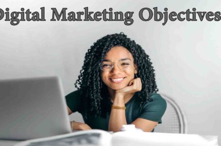 How to Define Your Digital Marketing Objectives + Examples