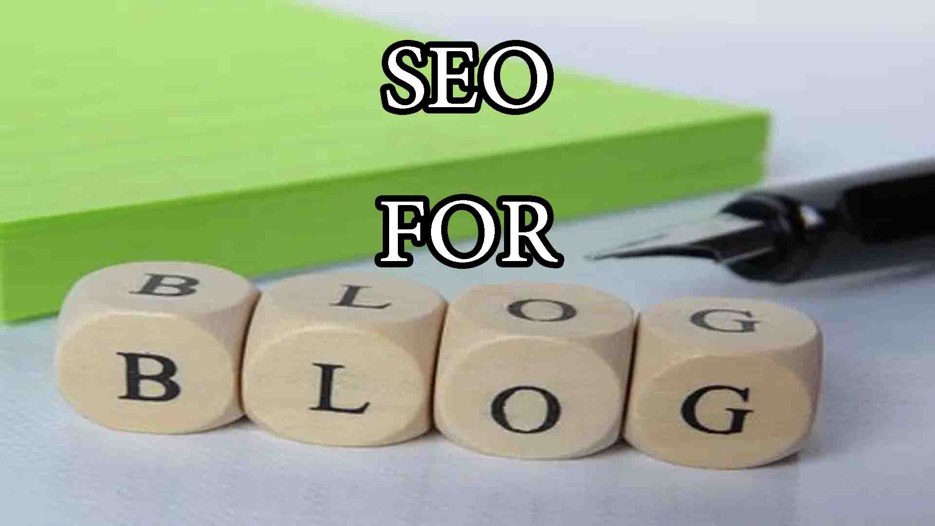 SEO FOR BLOGGERS