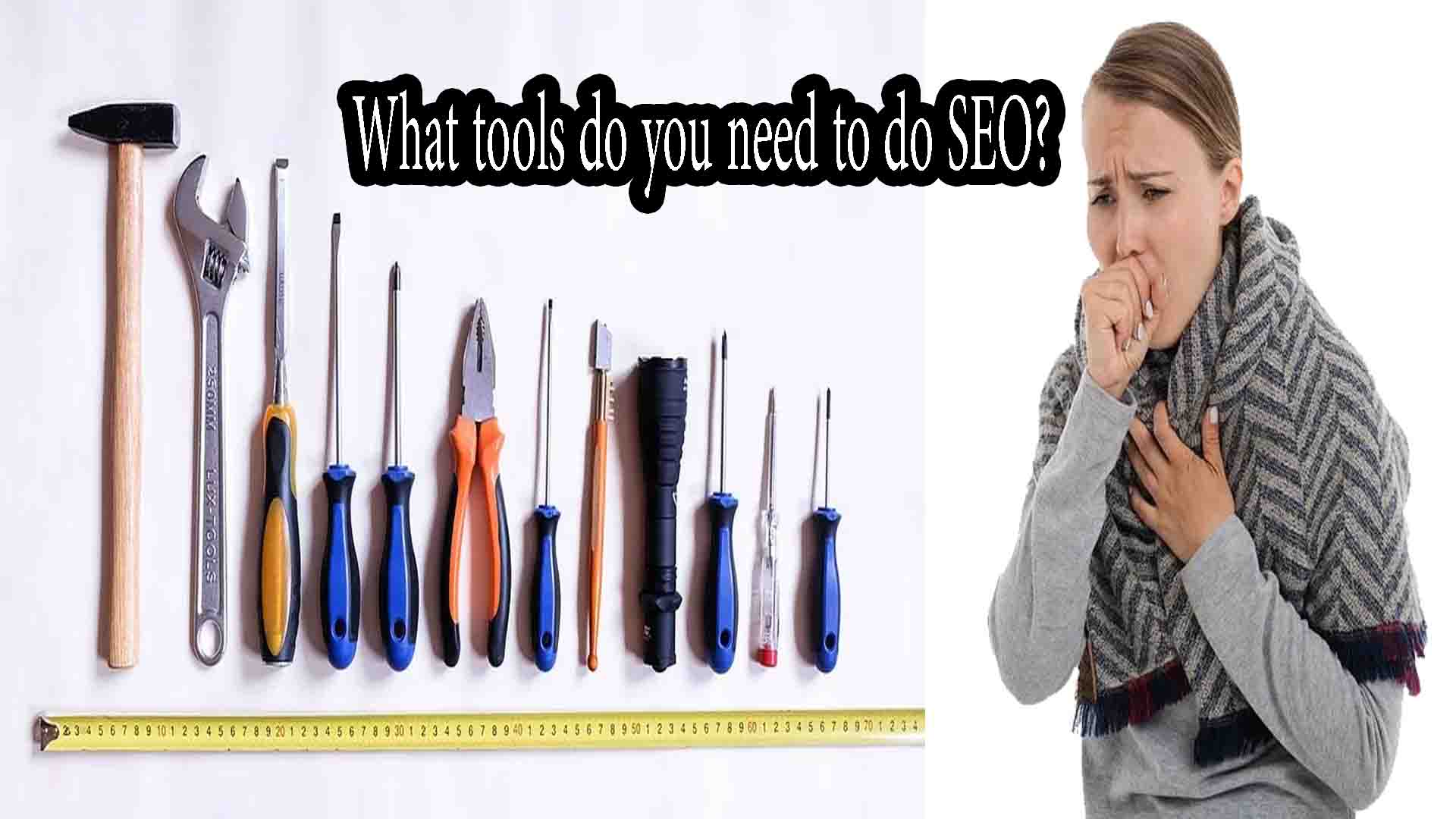What tools do you need to do SEO?